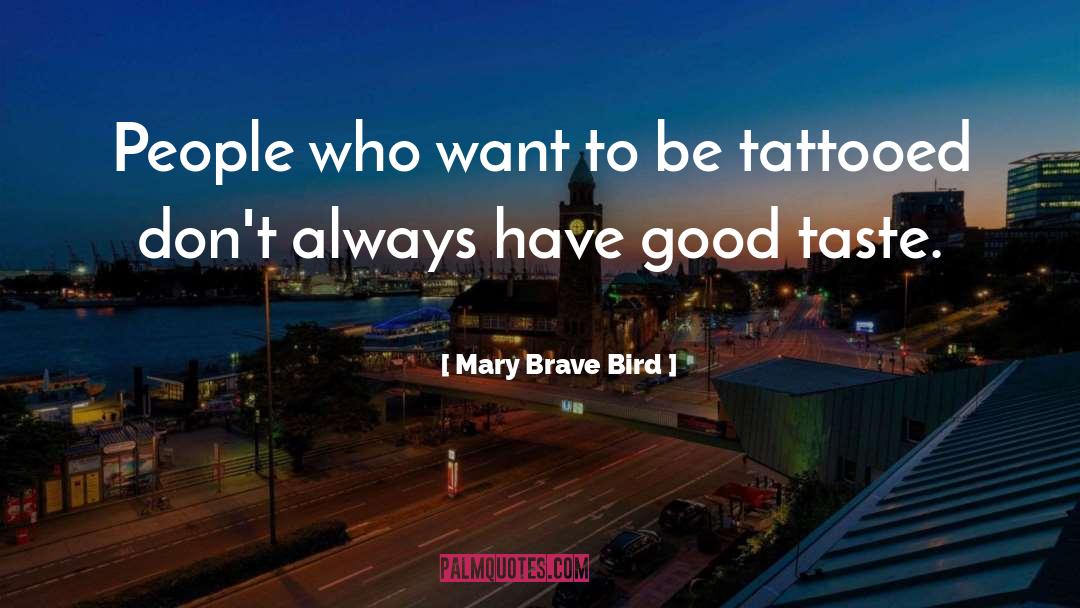 Mary Brave Bird Quotes: People who want to be