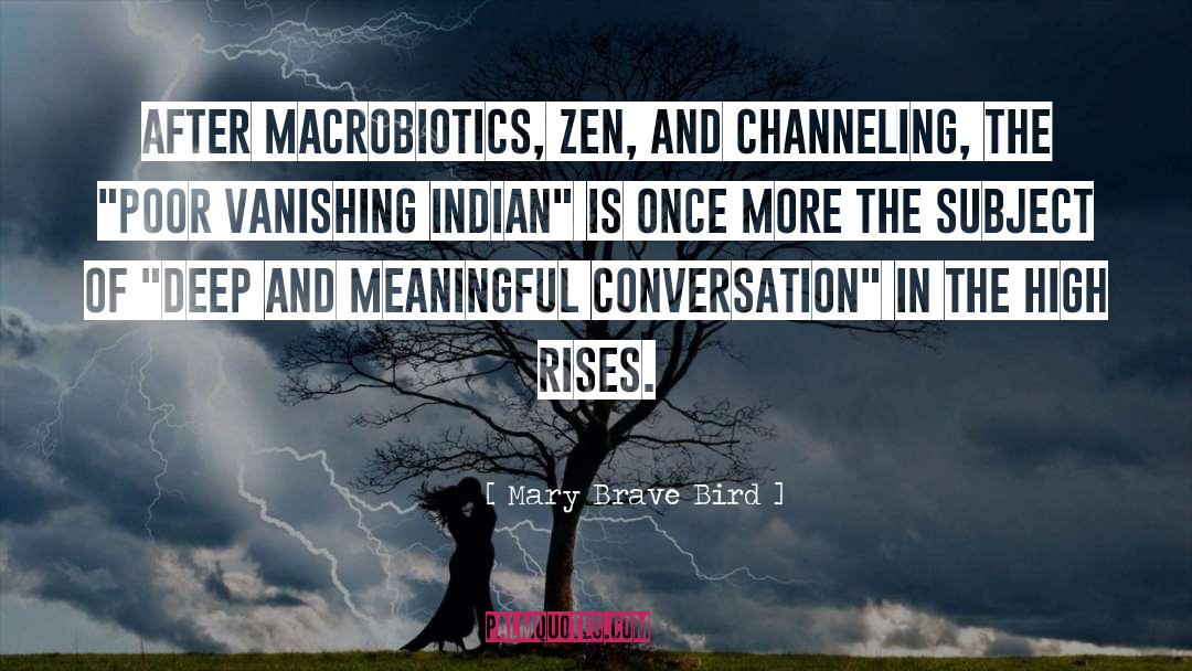 Mary Brave Bird Quotes: After macrobiotics, Zen, and channeling,