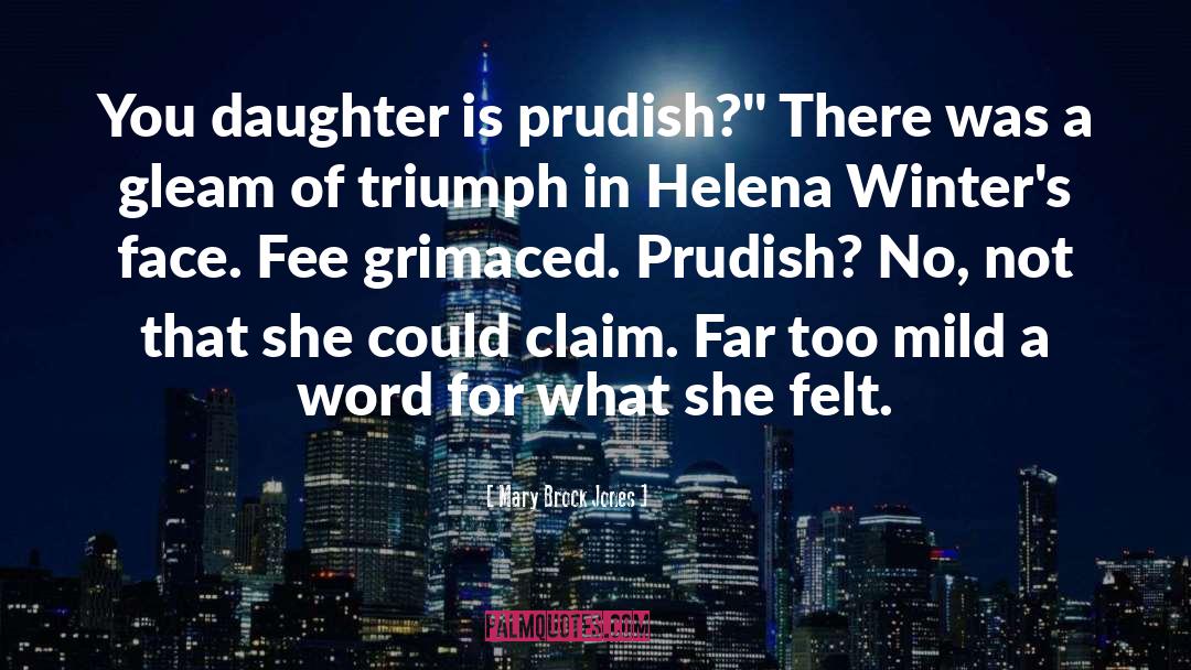 Mary Brock Jones Quotes: You daughter is prudish?