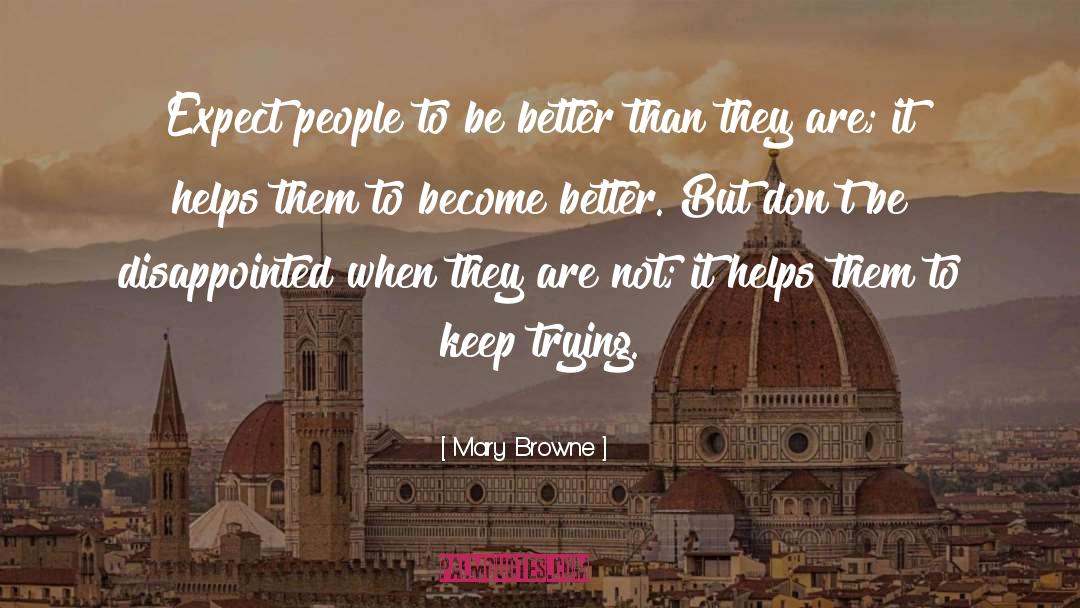 Mary Browne Quotes: Expect people to be better