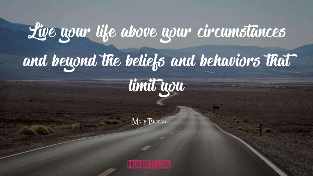 Mary Buchan Quotes: Live your life above your