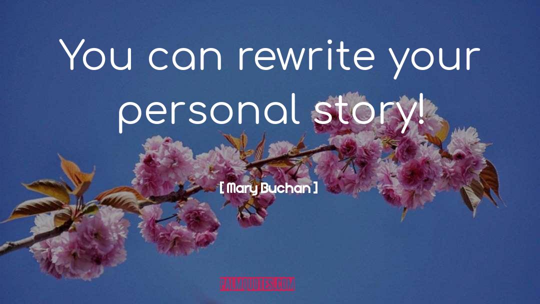 Mary Buchan Quotes: You can rewrite your personal