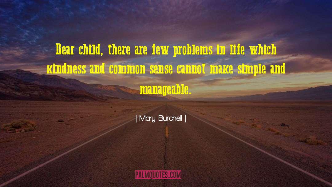 Mary Burchell Quotes: Dear child, there are few