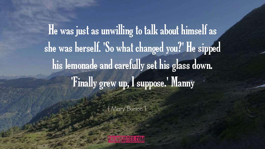 Mary Burton Quotes: He was just as unwilling