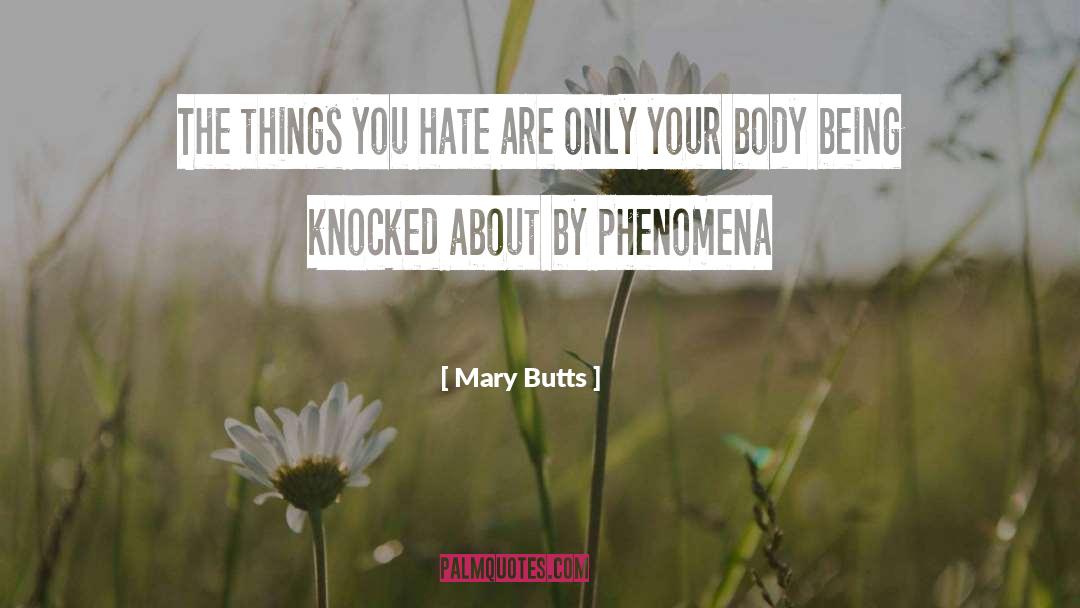 Mary Butts Quotes: The things you hate are