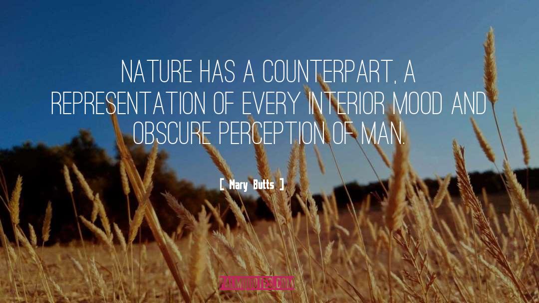 Mary Butts Quotes: Nature has a counterpart, a