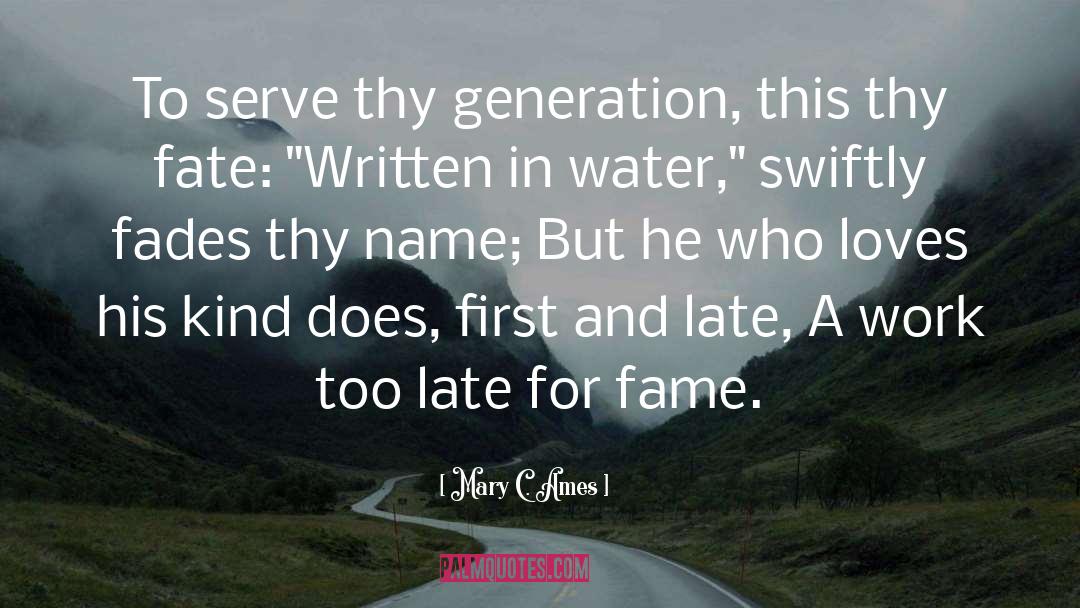 Mary C. Ames Quotes: To serve thy generation, this