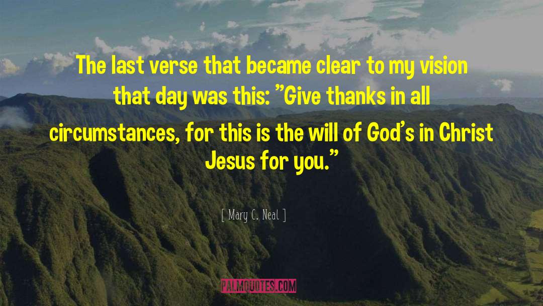 Mary C. Neal Quotes: The last verse that became