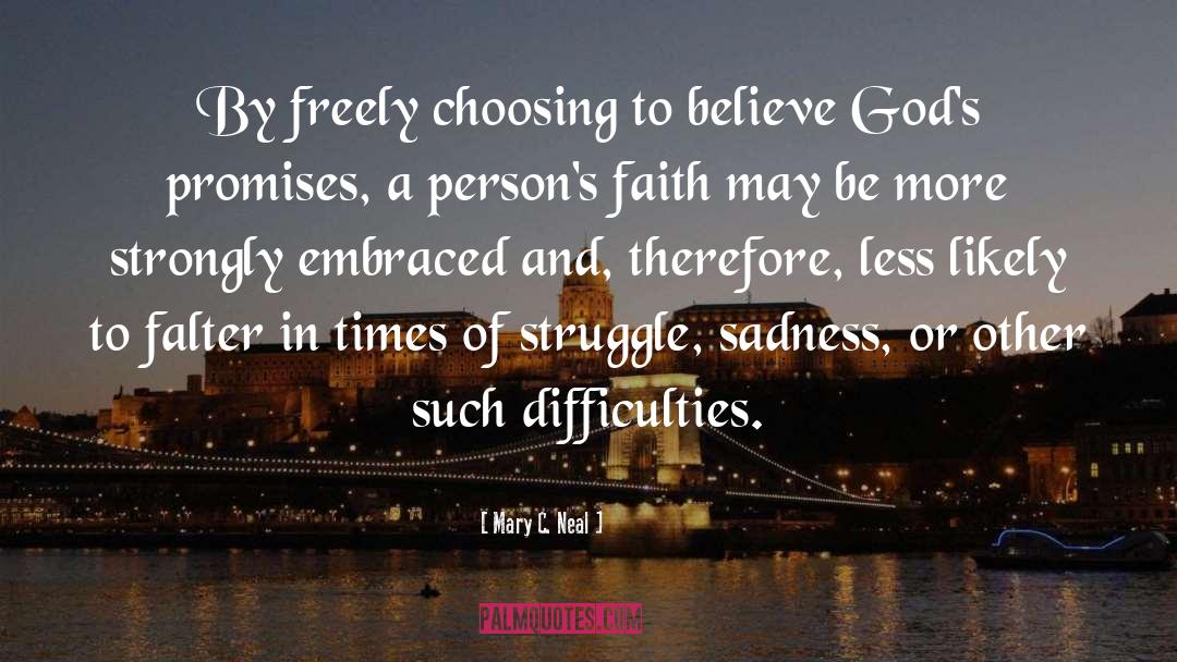 Mary C. Neal Quotes: By freely choosing to believe