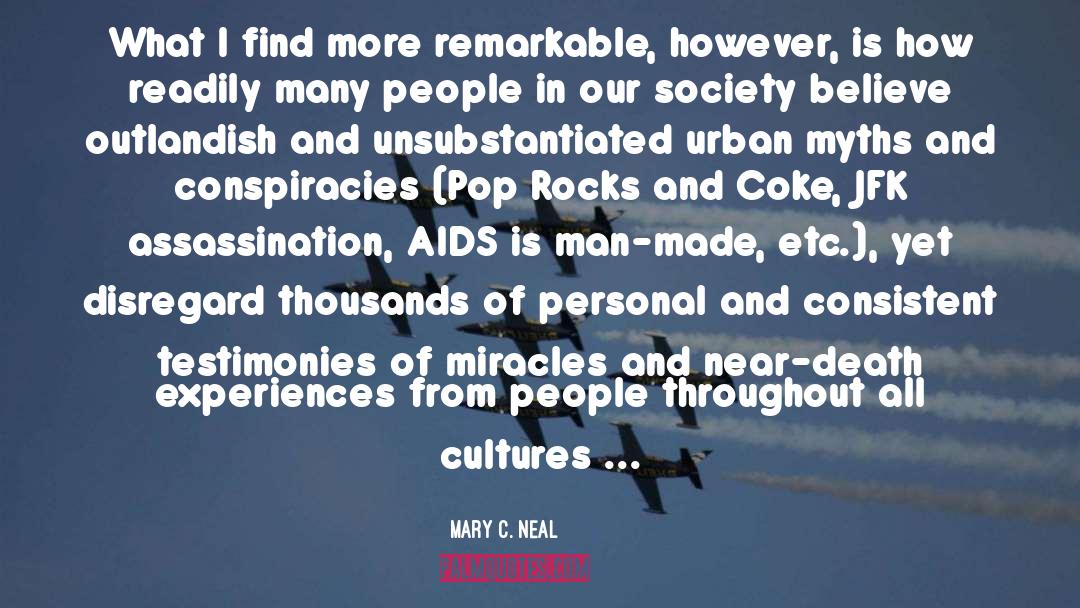 Mary C. Neal Quotes: What I find more remarkable,