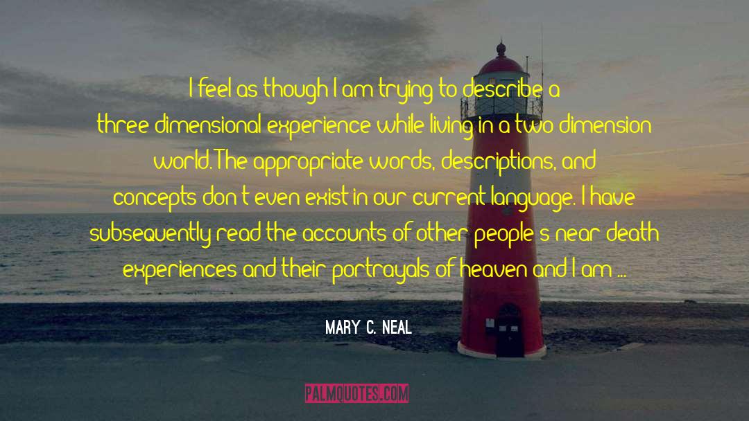 Mary C. Neal Quotes: I feel as though I