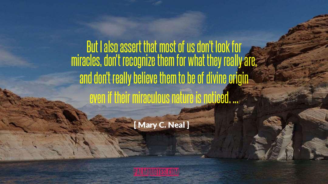 Mary C. Neal Quotes: But I also assert that