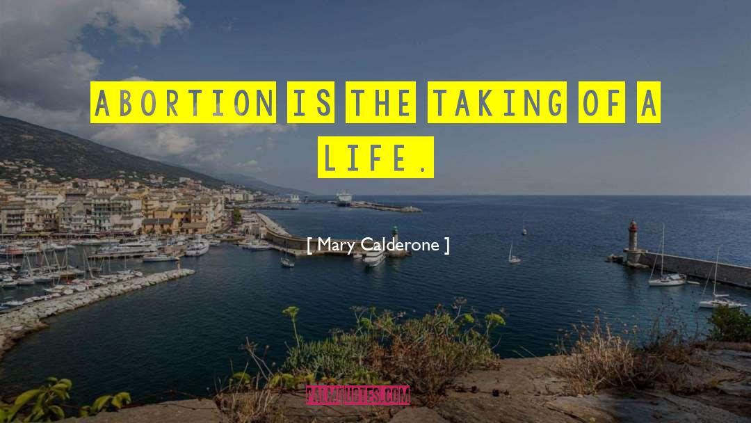 Mary Calderone Quotes: Abortion is the taking of