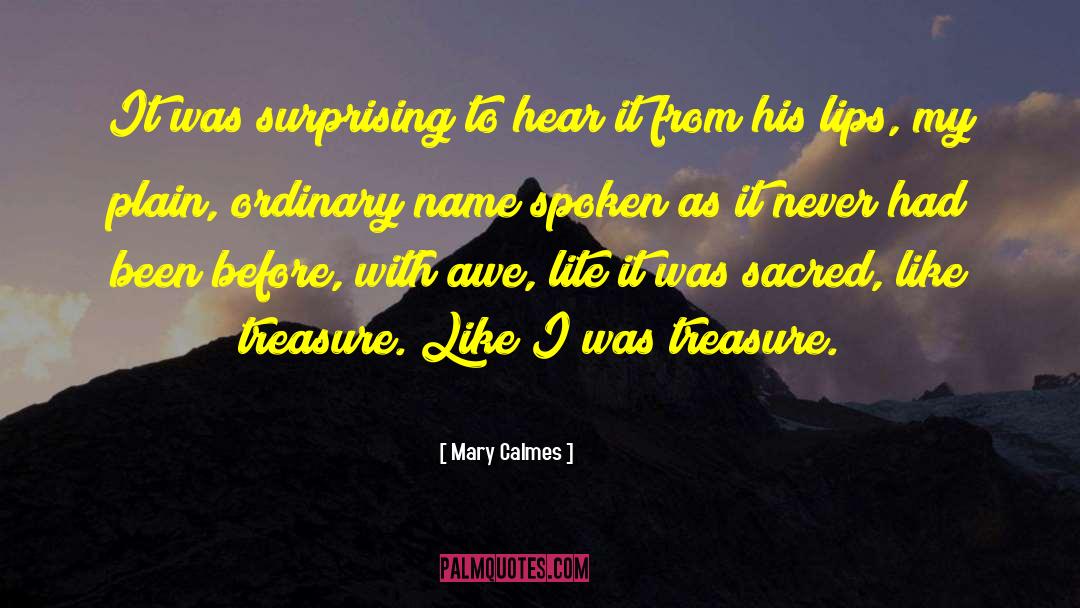 Mary Calmes Quotes: It was surprising to hear