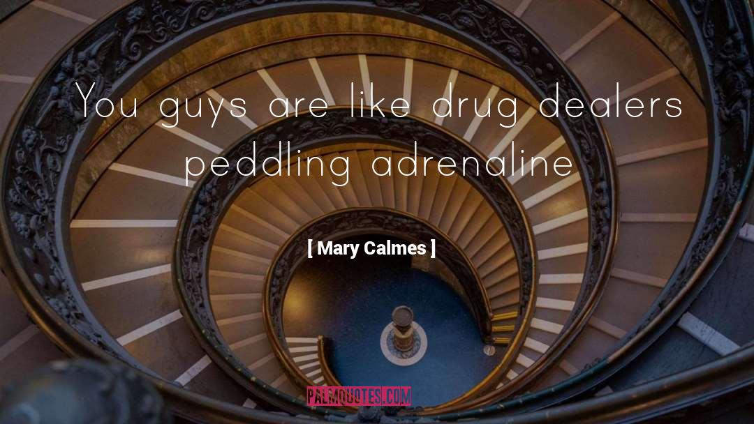 Mary Calmes Quotes: You guys are like drug