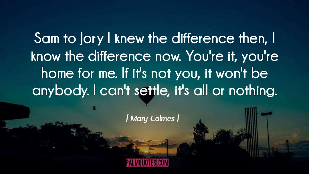 Mary Calmes Quotes: Sam to Jory I knew