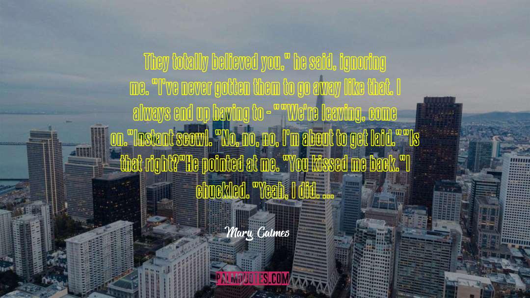 Mary Calmes Quotes: They totally believed you,