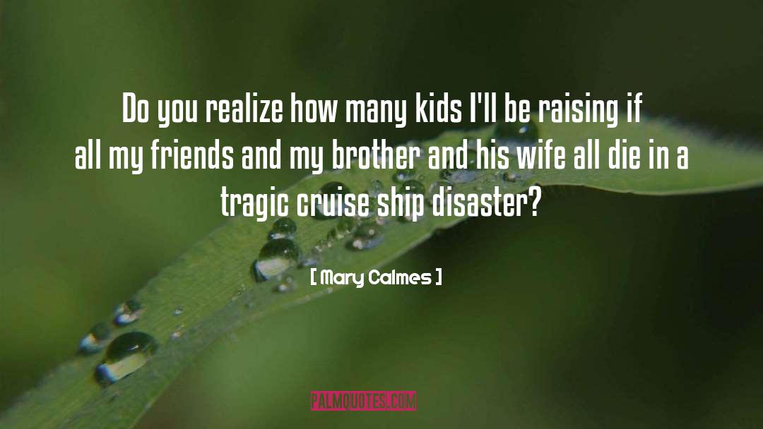 Mary Calmes Quotes: Do you realize how many