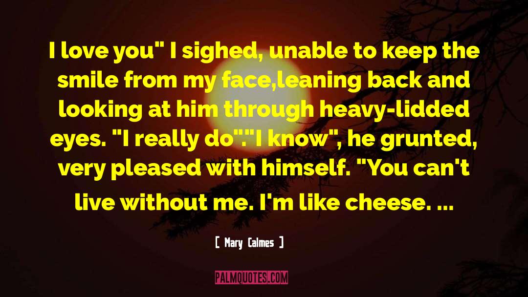 Mary Calmes Quotes: I love you