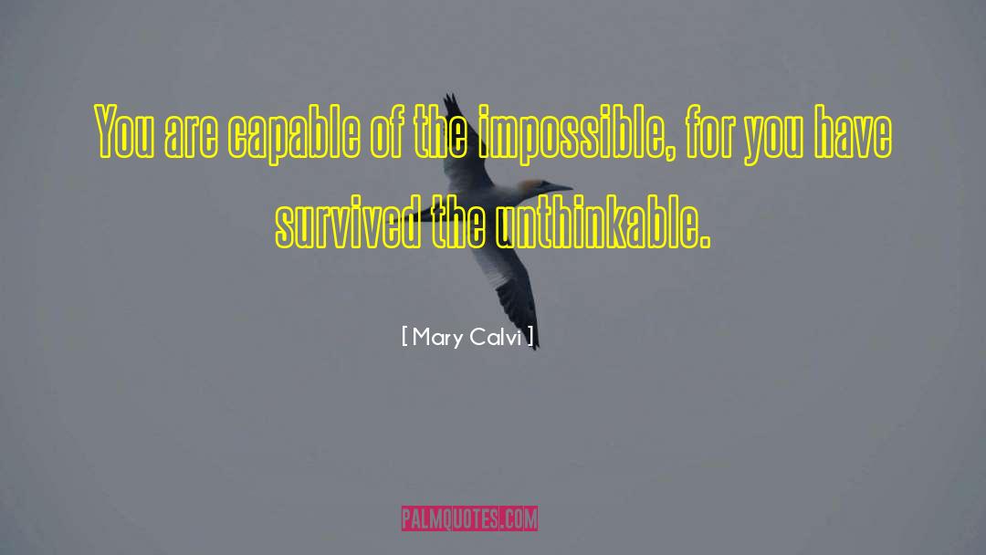 Mary Calvi Quotes: You are capable of the