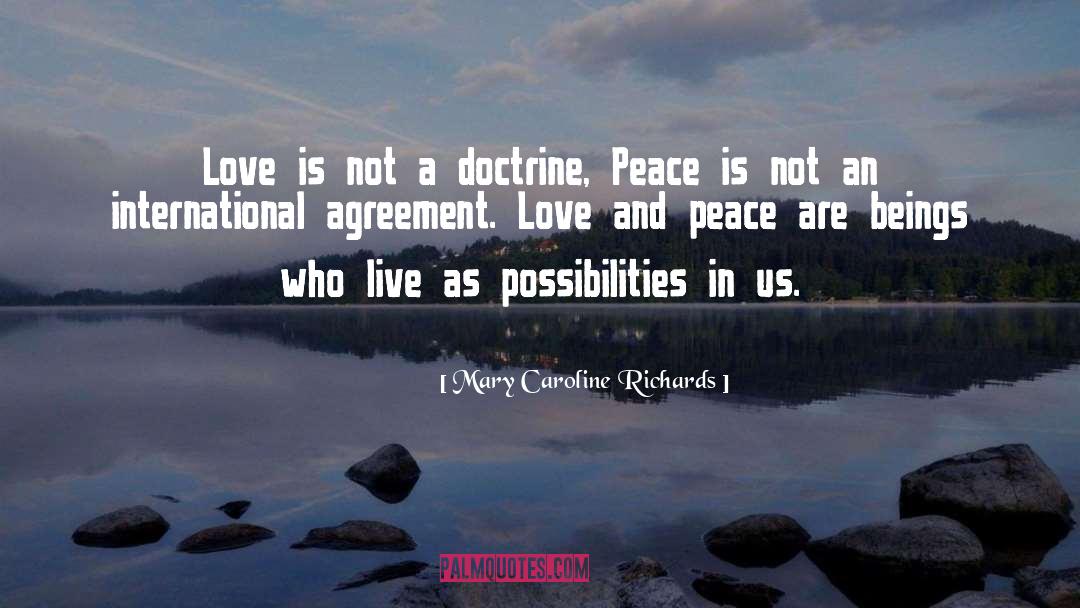 Mary Caroline Richards Quotes: Love is not a doctrine,