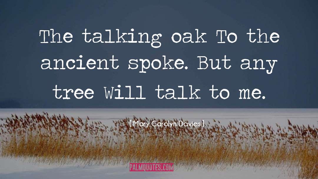 Mary Carolyn Davies Quotes: The talking oak To the