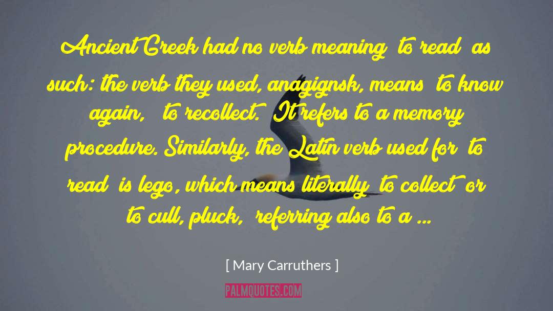 Mary Carruthers Quotes: Ancient Greek had no verb