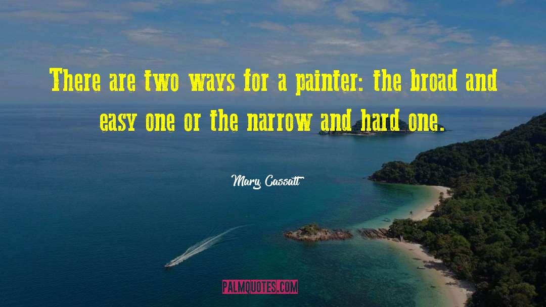 Mary Cassatt Quotes: There are two ways for