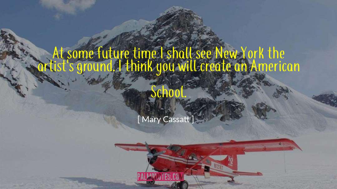 Mary Cassatt Quotes: At some future time I