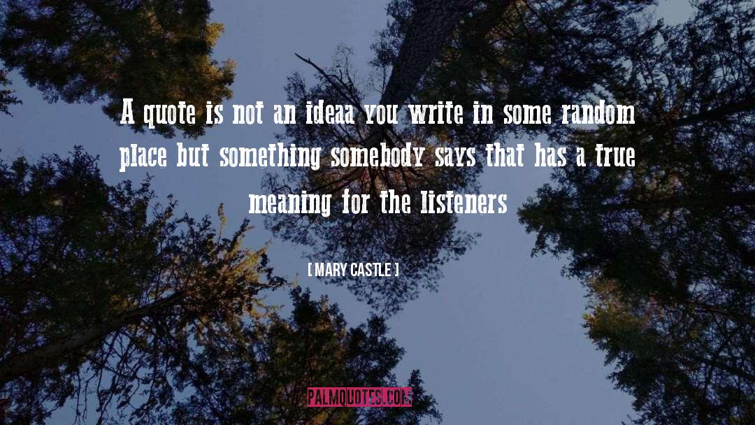 Mary Castle Quotes: A quote is not an
