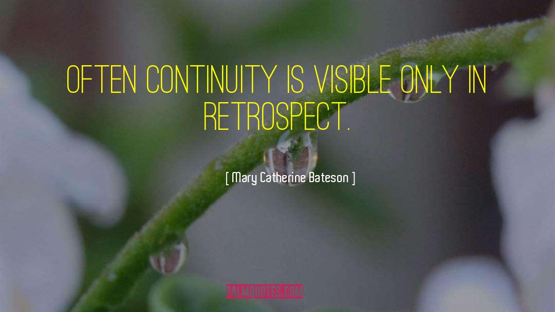 Mary Catherine Bateson Quotes: Often continuity is visible only