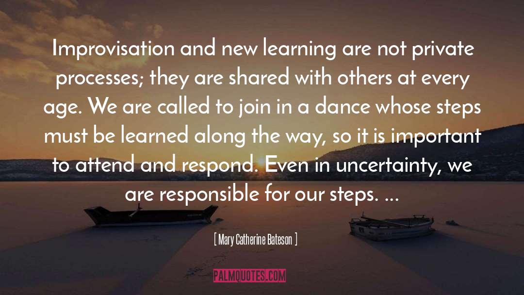 Mary Catherine Bateson Quotes: Improvisation and new learning are