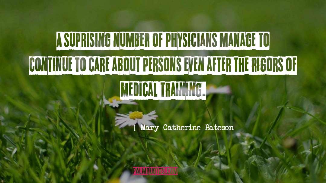 Mary Catherine Bateson Quotes: A suprising number of physicians
