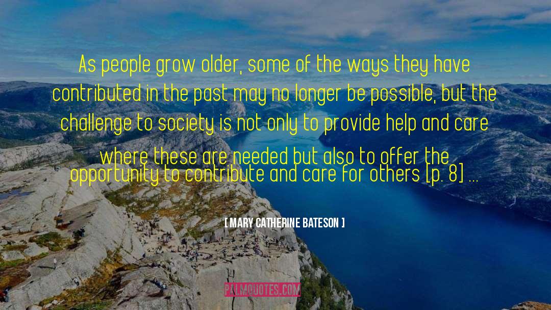 Mary Catherine Bateson Quotes: As people grow older, some