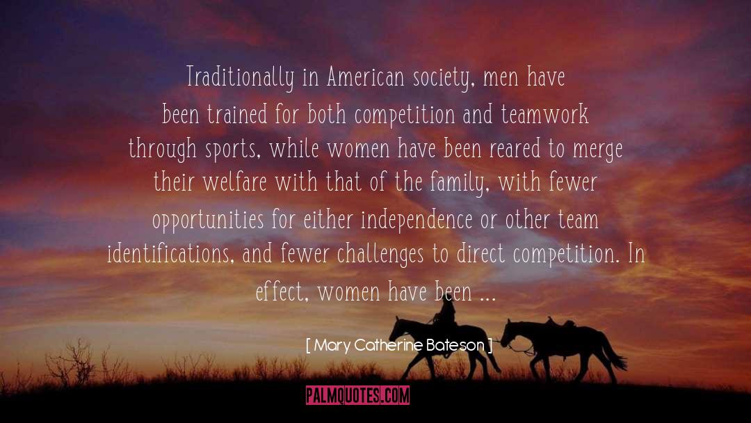 Mary Catherine Bateson Quotes: Traditionally in American society, men