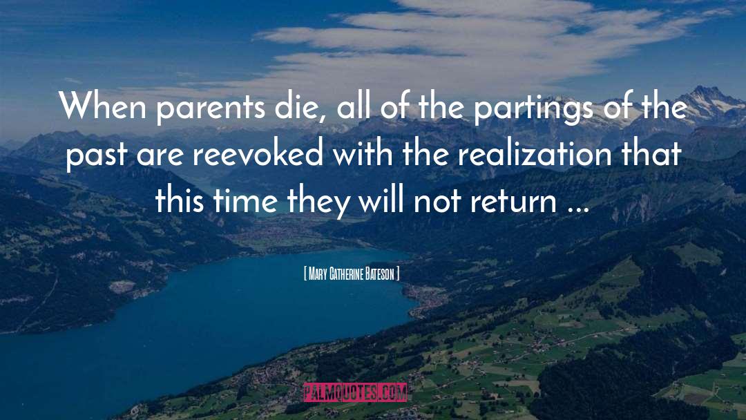 Mary Catherine Bateson Quotes: When parents die, all of