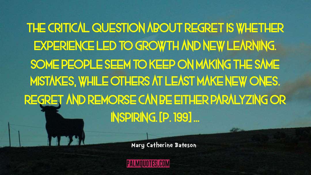 Mary Catherine Bateson Quotes: The critical question about regret