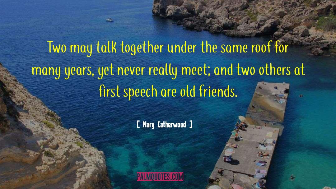 Mary Catherwood Quotes: Two may talk together under