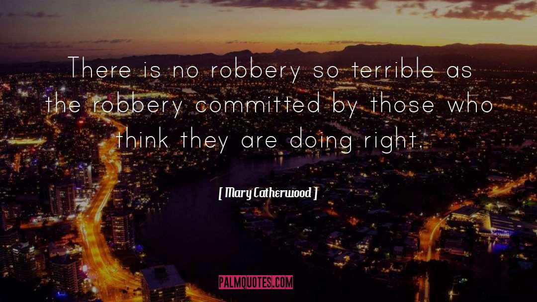 Mary Catherwood Quotes: There is no robbery so