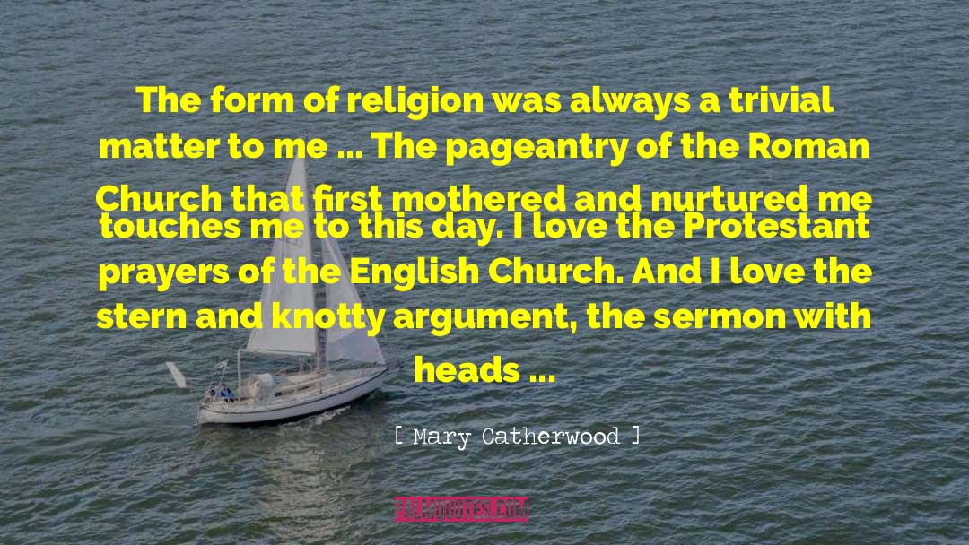 Mary Catherwood Quotes: The form of religion was
