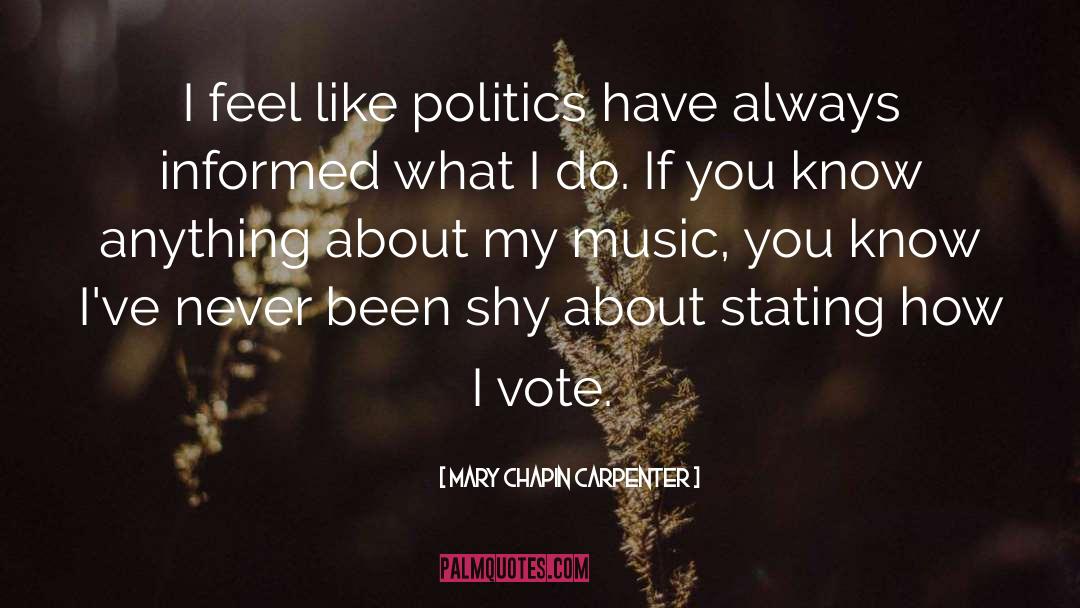 Mary Chapin Carpenter Quotes: I feel like politics have