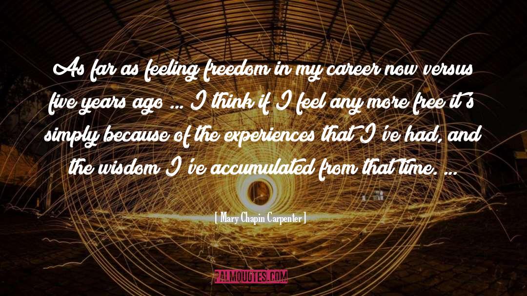 Mary Chapin Carpenter Quotes: As far as feeling freedom