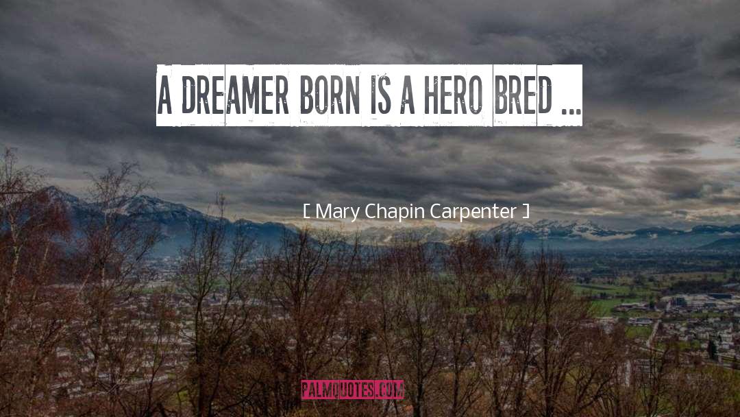 Mary Chapin Carpenter Quotes: A dreamer born is a