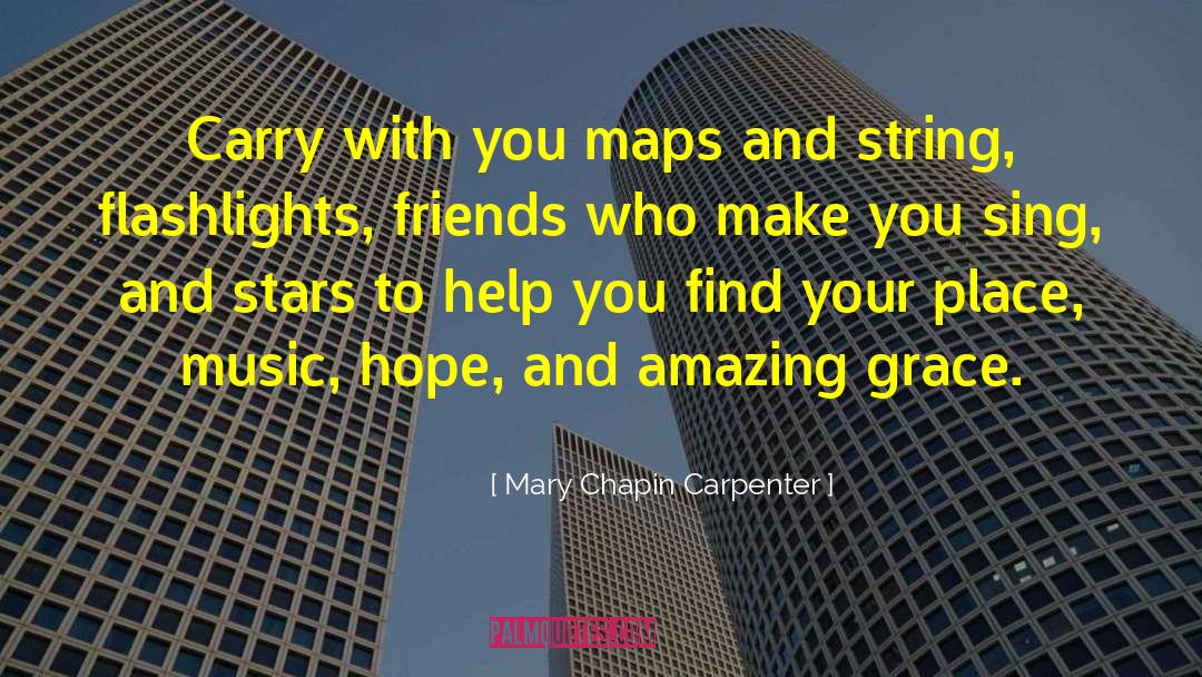 Mary Chapin Carpenter Quotes: Carry with you maps and