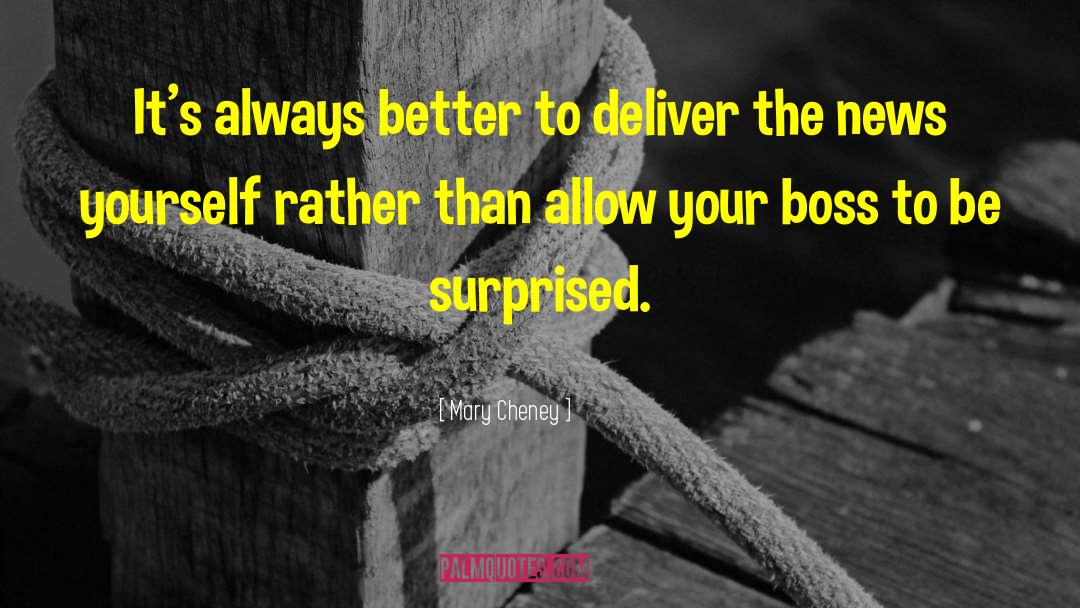 Mary Cheney Quotes: It's always better to deliver