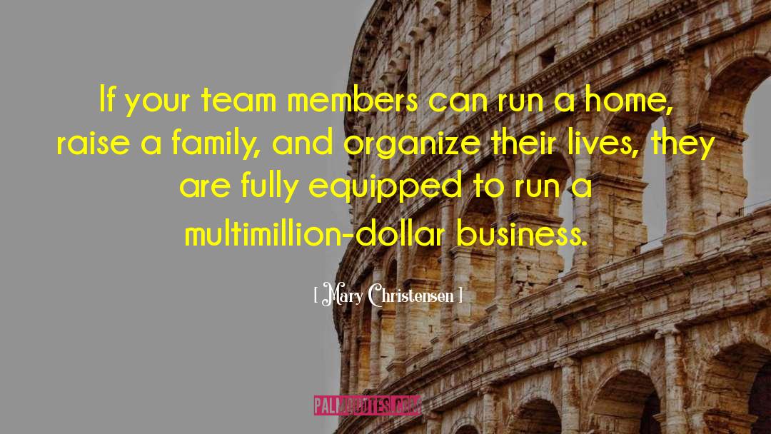 Mary Christensen Quotes: If your team members can