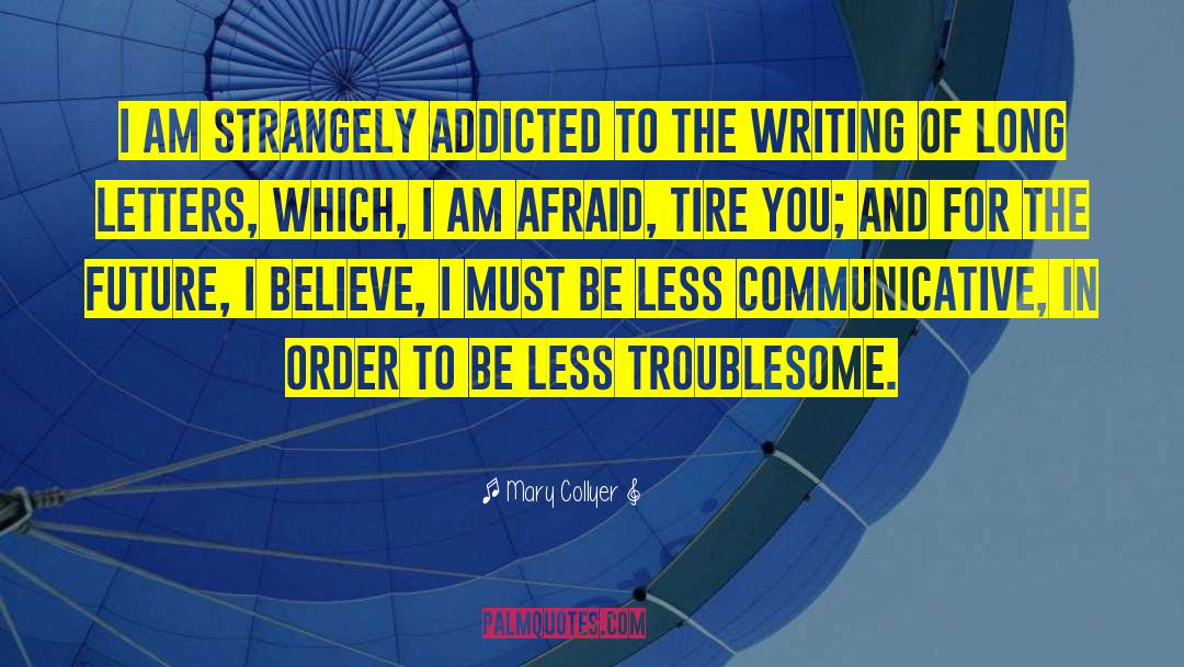 Mary Collyer Quotes: I am strangely addicted to