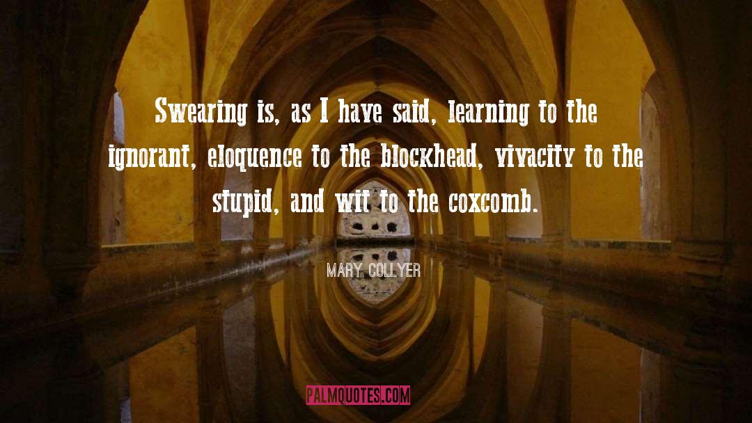 Mary Collyer Quotes: Swearing is, as I have