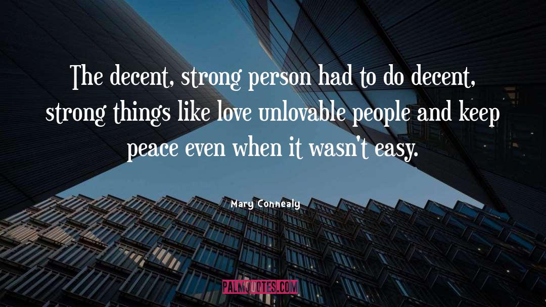 Mary Connealy Quotes: The decent, strong person had