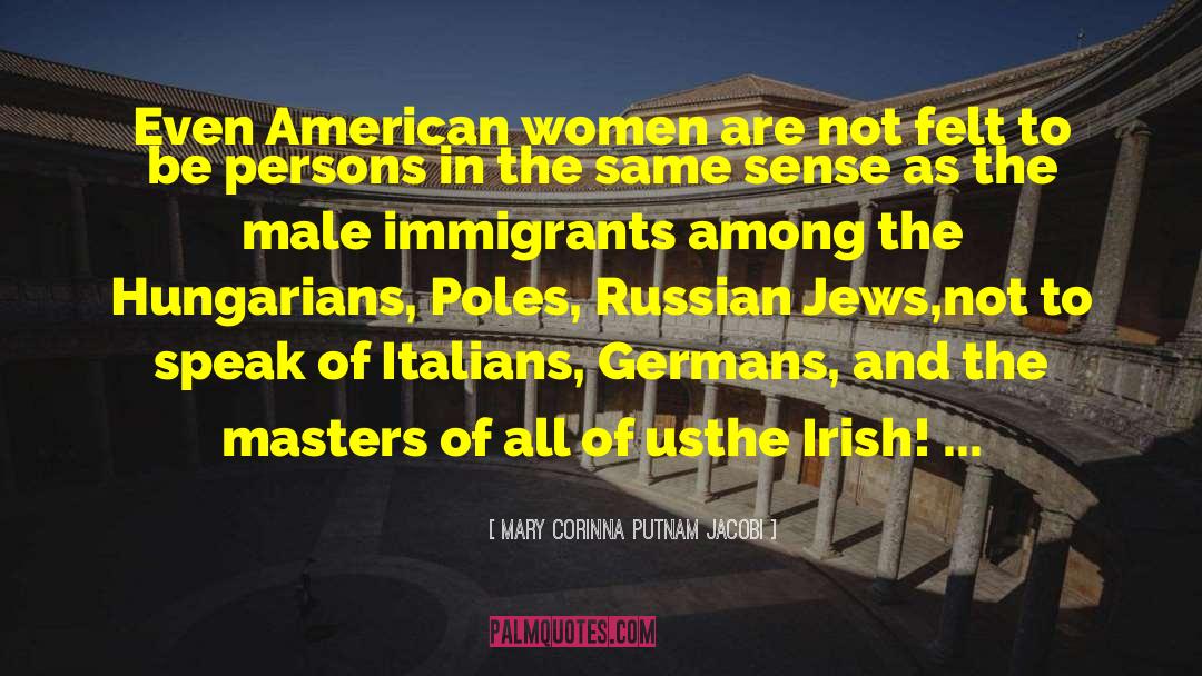 Mary Corinna Putnam Jacobi Quotes: Even American women are not